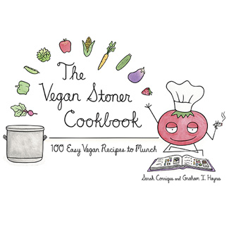 THE VEGAN STONER COOKBOOK: 100 EASY VEGAN RECIPES TO MUNCH