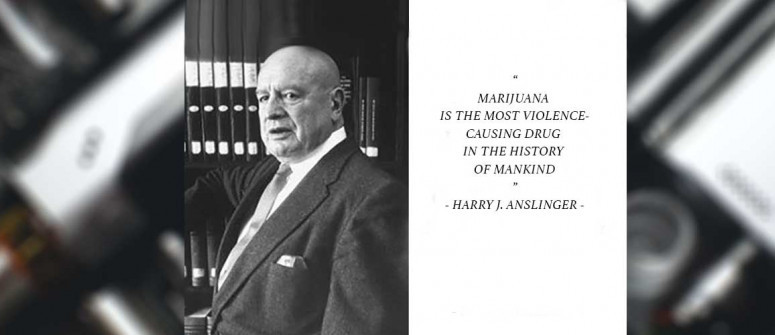 15 most ridiculous quotes about 'marihuana' by Harry J. Anslinger 15 most ridiculous quotes about 'marihuana' by Harry J. Anslinger