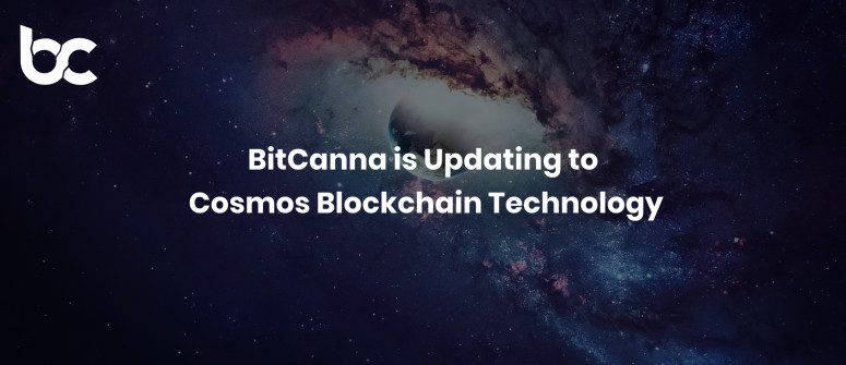 BitCanna is updating to Cosmos blockchain technology BitCanna is updating to Cosmos blockchain technology